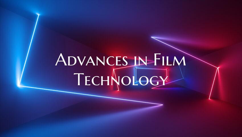 Advances in Film Technology