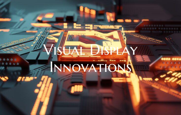 Visual Display Innovations