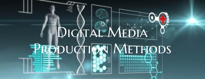 Digital Media Production Methods