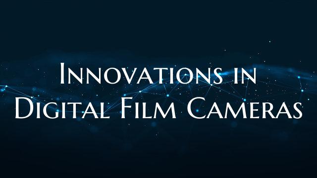 Innovations in Digital Film Cameras