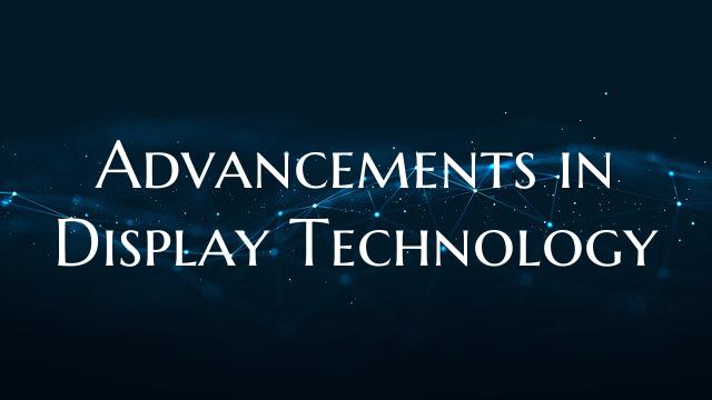 Advancements in Display Technology
