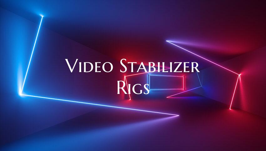 Video Stabilizer Rigs