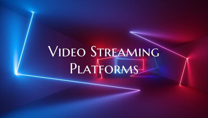 Video Streaming Platforms